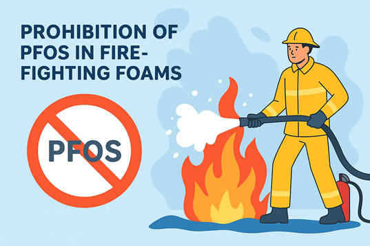 🚫 Prohibition of PFOS in Fire-Fighting Foams: What You Need to Know